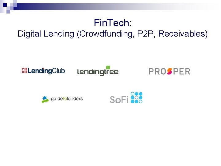 Fin. Tech: Digital Lending (Crowdfunding, P 2 P, Receivables) Fin. Tech: Digital Lending (Crowdfunding, P 2 P, Receivables)