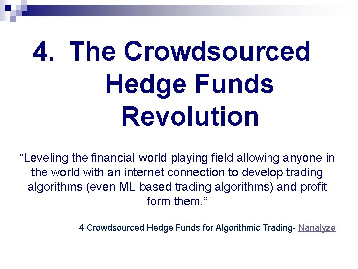 4. The Crowdsourced Hedge Funds Revolution “Leveling the financial world playing field allowing anyone 4. The Crowdsourced Hedge Funds Revolution “Leveling the financial world playing field allowing anyone