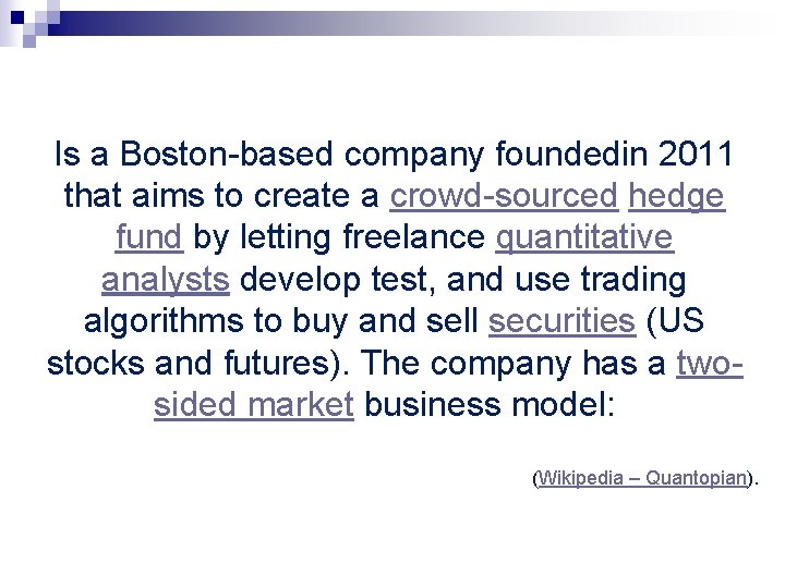 Is a Boston-based company foundedin 2011 that aims to create a crowd-sourced hedge fund Is a Boston-based company foundedin 2011 that aims to create a crowd-sourced hedge fund