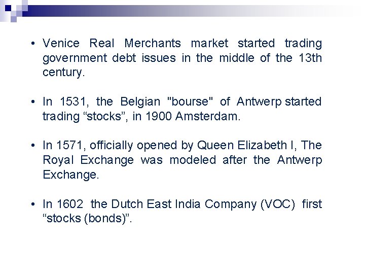• Venice Real Merchants market started trading government debt issues in the middle • Venice Real Merchants market started trading government debt issues in the middle