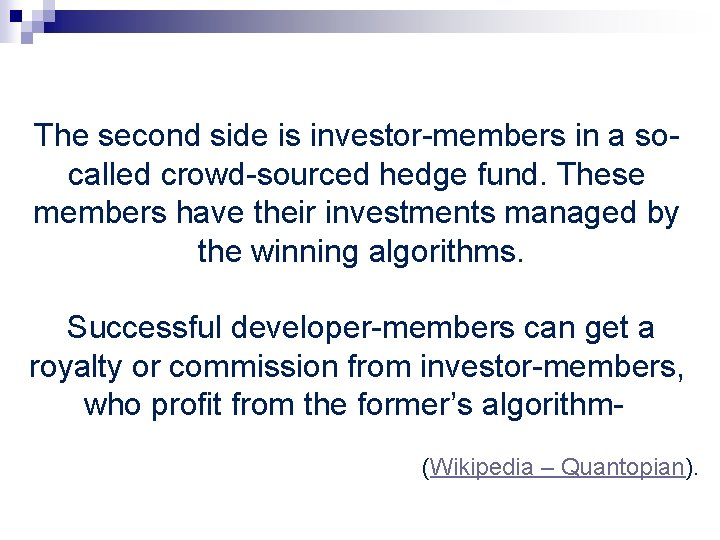 The second side is investor-members in a socalled crowd-sourced hedge fund. These members have The second side is investor-members in a socalled crowd-sourced hedge fund. These members have