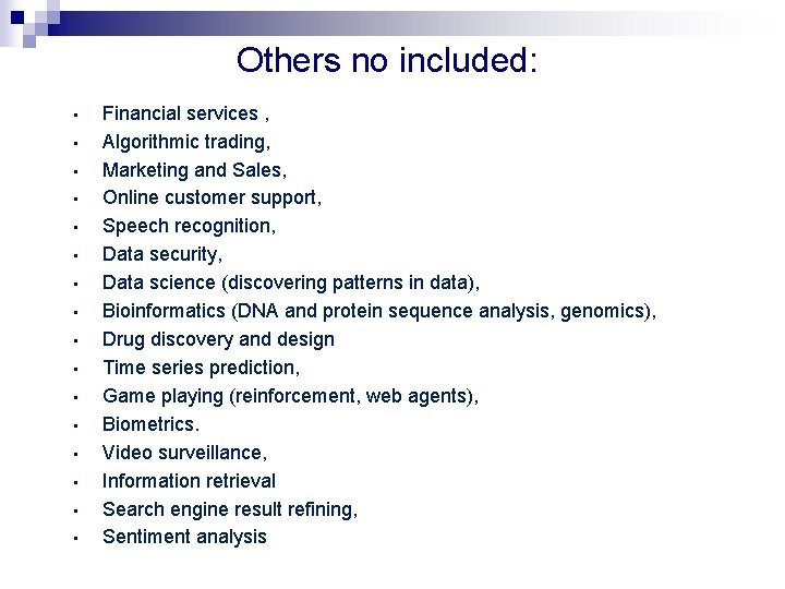 Others no included: • • • • Financial services , Algorithmic trading, Marketing and Others no included: • • • • Financial services , Algorithmic trading, Marketing and