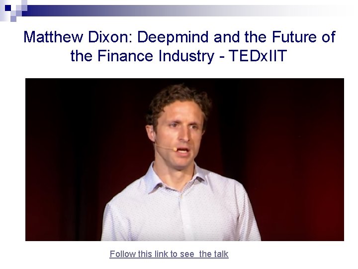 Matthew Dixon: Deepmind and the Future of the Finance Industry - TEDx. IIT Follow Matthew Dixon: Deepmind and the Future of the Finance Industry - TEDx. IIT Follow