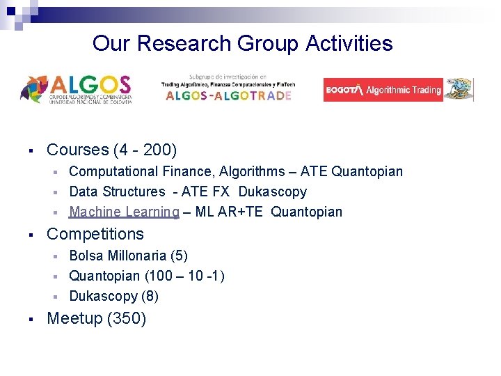 Our Research Group Activities § Courses (4 - 200) Computational Finance, Algorithms – ATE Our Research Group Activities § Courses (4 - 200) Computational Finance, Algorithms – ATE