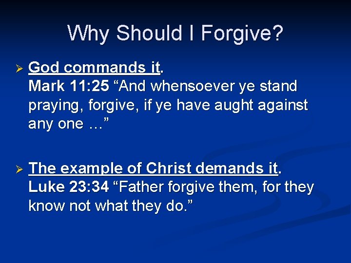 Why Should I Forgive? Ø God commands it. Mark 11: 25 “And whensoever ye Why Should I Forgive? Ø God commands it. Mark 11: 25 “And whensoever ye