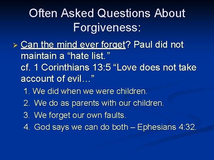 Often Asked Questions About Forgiveness: Ø Can the mind ever forget? Paul did not Often Asked Questions About Forgiveness: Ø Can the mind ever forget? Paul did not