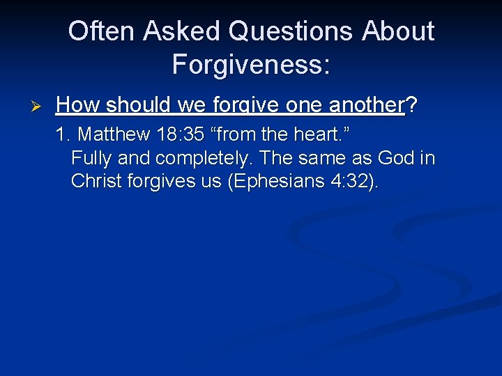 Often Asked Questions About Forgiveness: Ø How should we forgive one another? 1. Matthew Often Asked Questions About Forgiveness: Ø How should we forgive one another? 1. Matthew