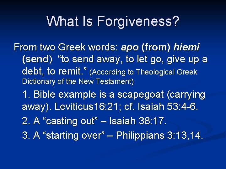 What Is Forgiveness? From two Greek words: apo (from) hiemi (send) “to send away, What Is Forgiveness? From two Greek words: apo (from) hiemi (send) “to send away,