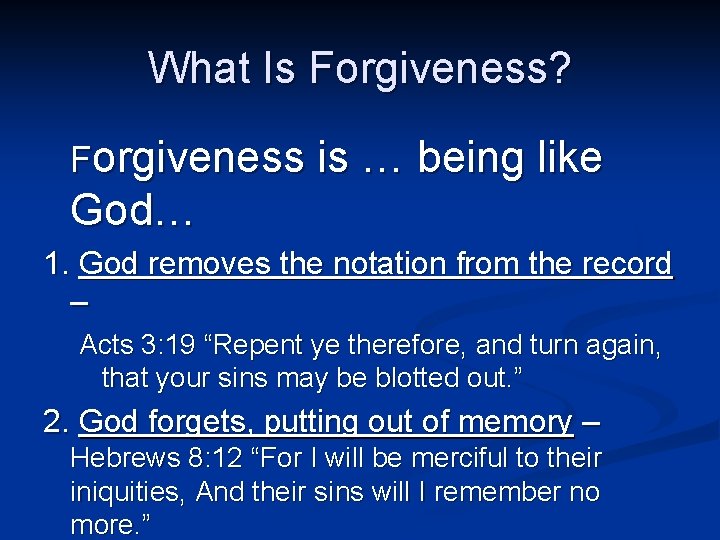 What Is Forgiveness? Forgiveness is … being like God… 1. God removes the notation What Is Forgiveness? Forgiveness is … being like God… 1. God removes the notation