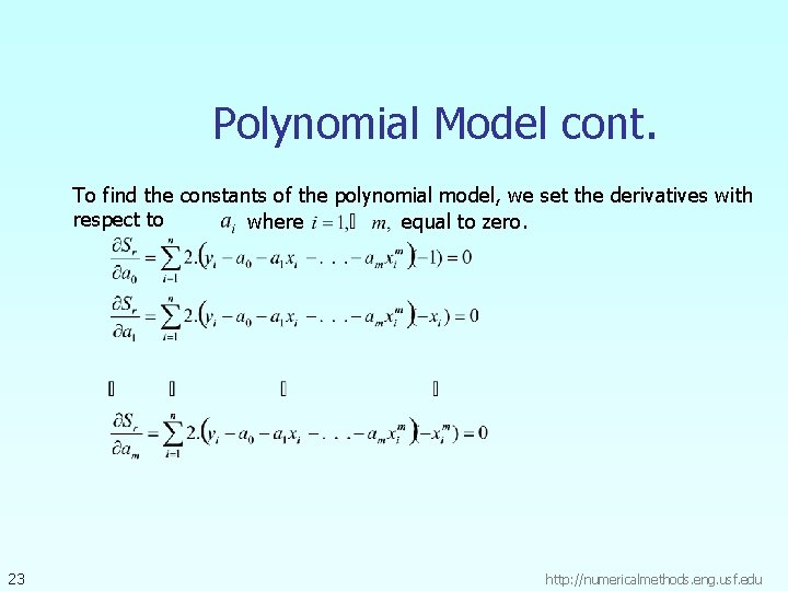 Polynomial Model cont. To find the constants of the polynomial model, we set the