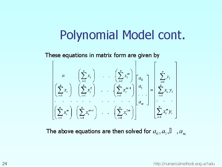 Polynomial Model cont. These equations in matrix form are given by The above equations