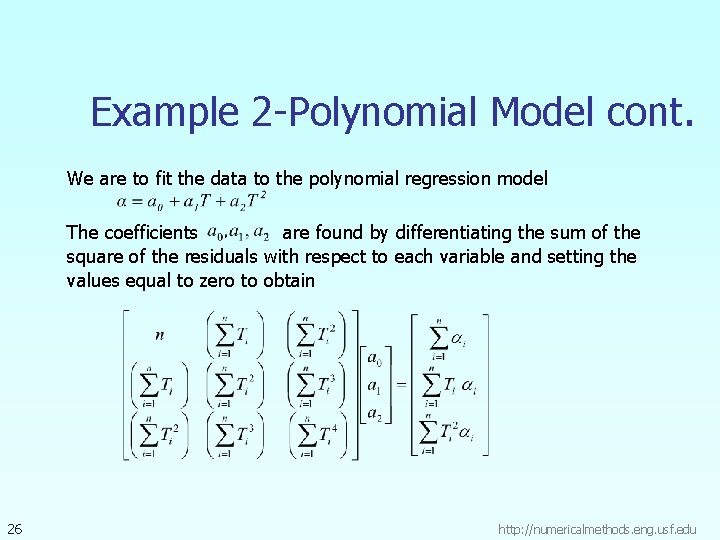 Example 2 -Polynomial Model cont. We are to fit the data to the polynomial