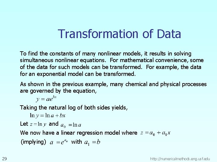 Transformation of Data To find the constants of many nonlinear models, it results in