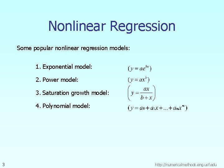 Nonlinear Regression Some popular nonlinear regression models: 1. Exponential model: 2. Power model: 3.