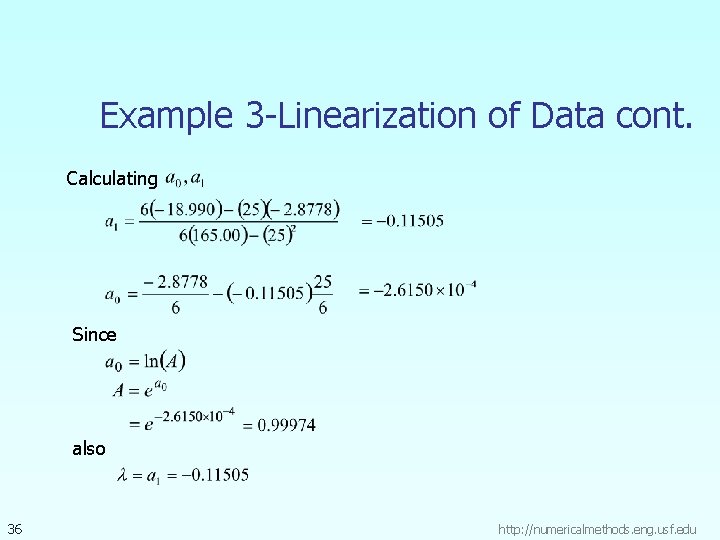 Example 3 -Linearization of Data cont. Calculating Since also 36 http: //numericalmethods. eng. usf.