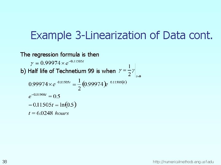 Example 3 -Linearization of Data cont. The regression formula is then b) Half life