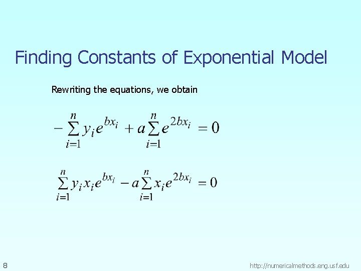 Finding Constants of Exponential Model Rewriting the equations, we obtain 8 http: //numericalmethods. eng.