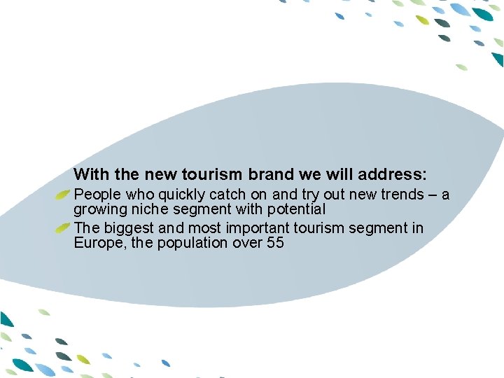 PPT template With the new tourism brand we will address: People who quickly catch