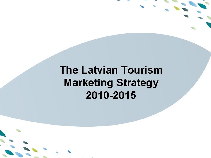PPT template The Latvian Tourism Marketing Strategy 2010 -2015 Latvija 