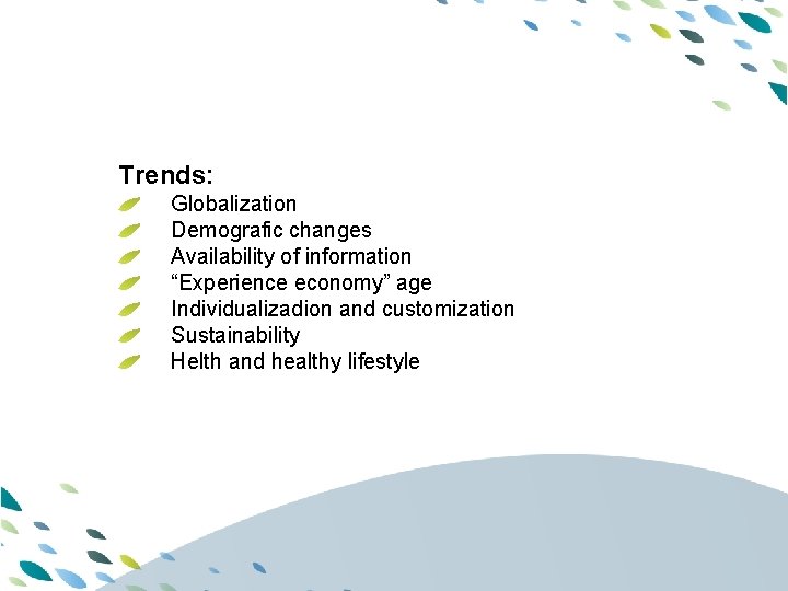 Trends: PPT template Globalization Demografic changes Availability of information “Experience economy” age Individualizadion and