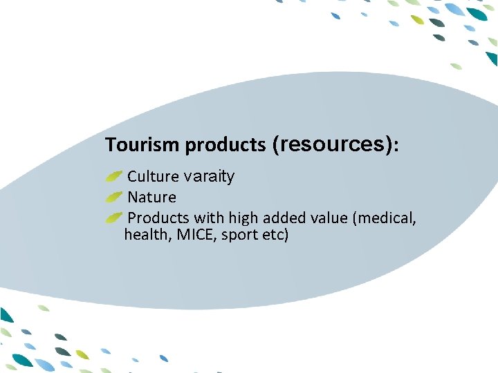 PPT template Tourism products (resources): Culture varaity Nature Products with high added value (medical,