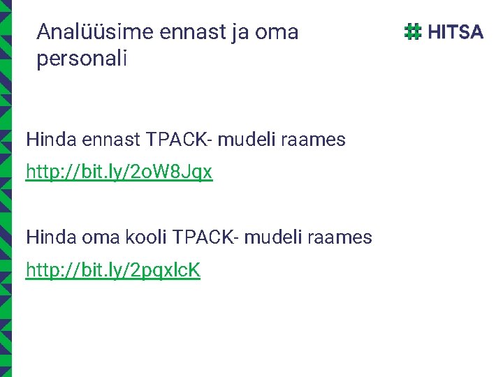 Analüüsime ennast ja oma personali Hinda ennast TPACK- mudeli raames http: //bit. ly/2 o.