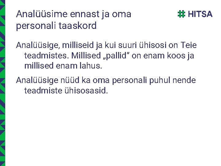 Analüüsime ennast ja oma personali taaskord Analüüsige, milliseid ja kui suuri ühisosi on Teie