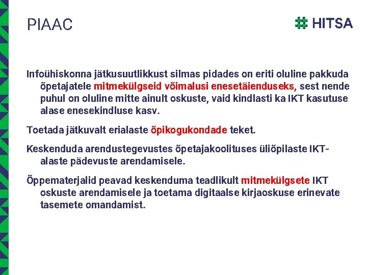 PIAAC Infoühiskonna jätkusuutlikkust silmas pidades on eriti oluline pakkuda õpetajatele mitmekülgseid võimalusi enesetäienduseks, sest