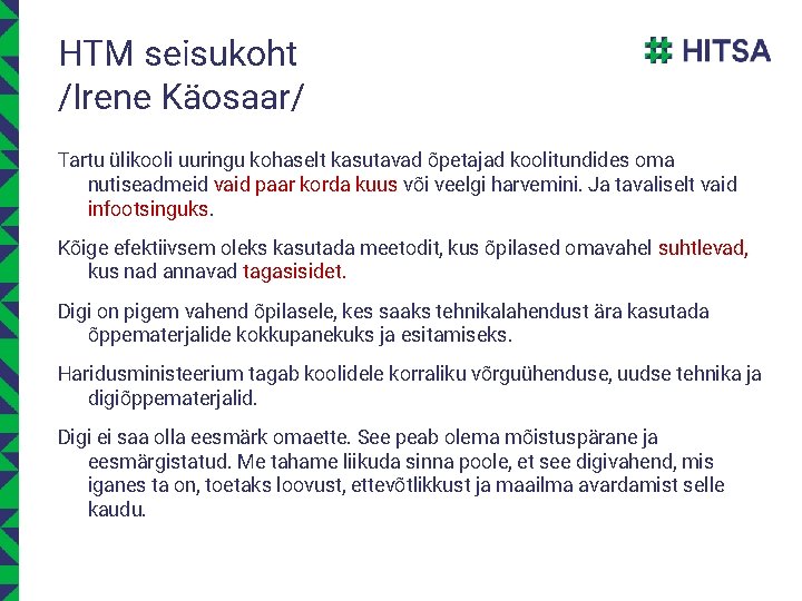 HTM seisukoht /Irene Käosaar/ Tartu ülikooli uuringu kohaselt kasutavad õpetajad koolitundides oma nutiseadmeid vaid