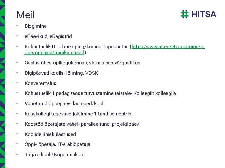 Meil • Blogimine • e. Päevikud, e. Registrid • Kohustuslik IT- alane õping/kursus õppeaastas