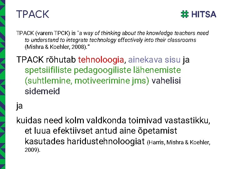 TPACK (varem TPCK) is "a way of thinking about the knowledge teachers need to