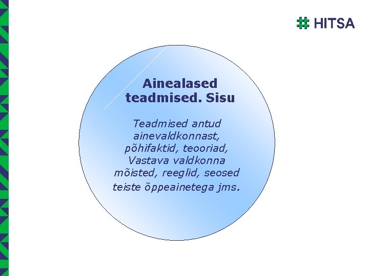 Ainealased teadmised. Sisu Teadmised antud ainevaldkonnast, põhifaktid, teooriad, Vastava valdkonna mõisted, reeglid, seosed teiste