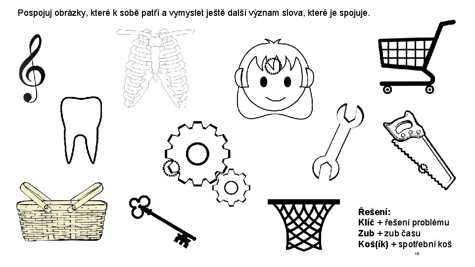 Pospojuj obrázky, které k sobě patří a vymyslet ještě další význam slova, které je
