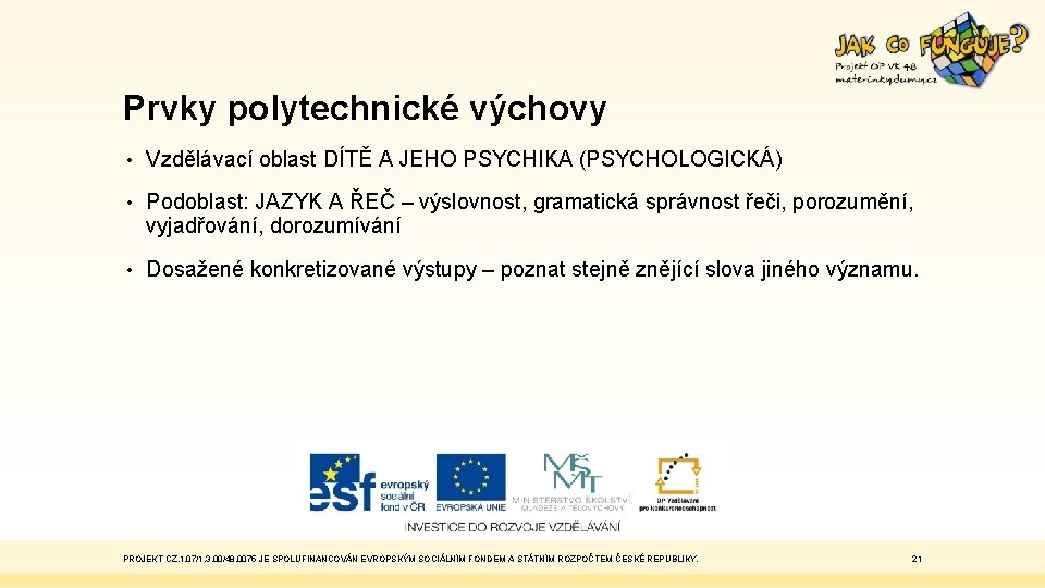 Prvky polytechnické výchovy • Vzdělávací oblast DÍTĚ A JEHO PSYCHIKA (PSYCHOLOGICKÁ) • Podoblast: JAZYK