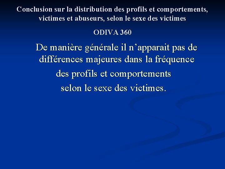 Conclusion sur la distribution des profils et comportements, victimes et abuseurs, selon le sexe