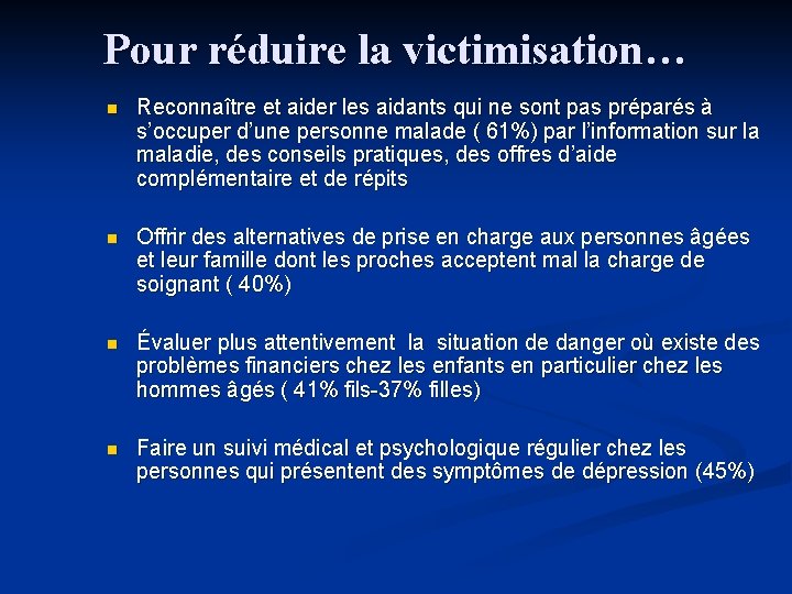 Pour réduire la victimisation… n Reconnaître et aider les aidants qui ne sont pas