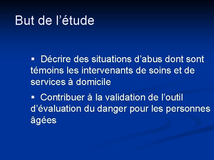 But de l’étude § Décrire des situations d’abus dont sont témoins les intervenants de