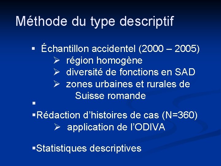 Méthode du type descriptif § Échantillon accidentel (2000 – 2005) Ø région homogène Ø