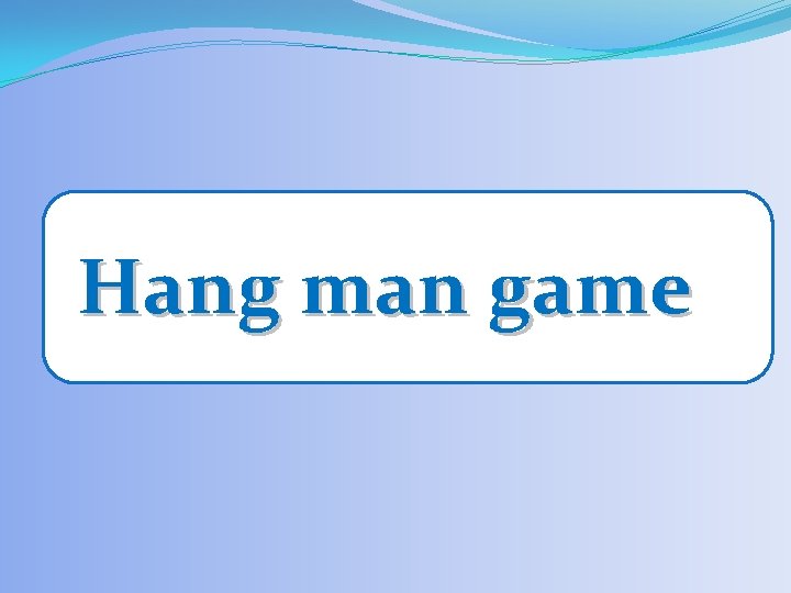 Hang man game 