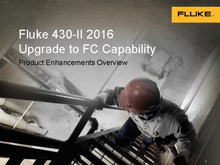 Fluke 430 -II 2016 Upgrade to FC Capability Product Enhancements Overview 1 