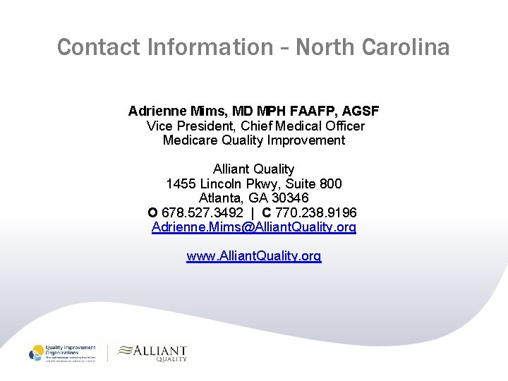 Contact Information – North Carolina Adrienne Mims, MD MPH FAAFP, AGSF Vice President, Chief Contact Information – North Carolina Adrienne Mims, MD MPH FAAFP, AGSF Vice President, Chief