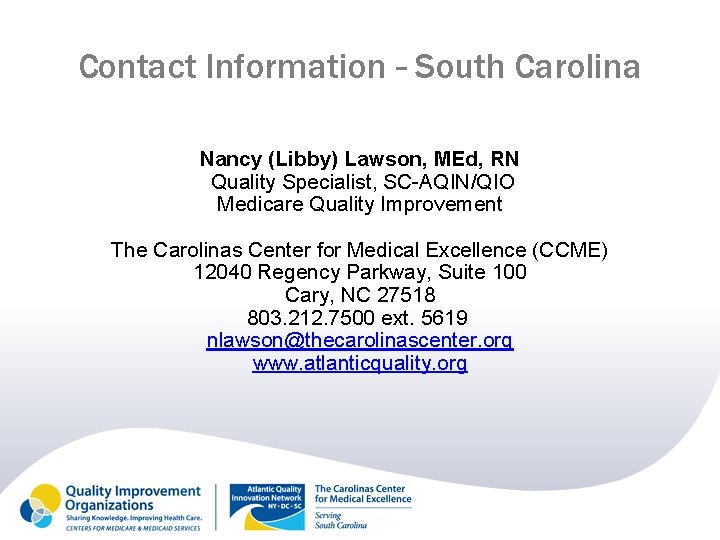 Contact Information – South Carolina Nancy (Libby) Lawson, MEd, RN Quality Specialist, SC-AQIN/QIO Medicare Contact Information – South Carolina Nancy (Libby) Lawson, MEd, RN Quality Specialist, SC-AQIN/QIO Medicare