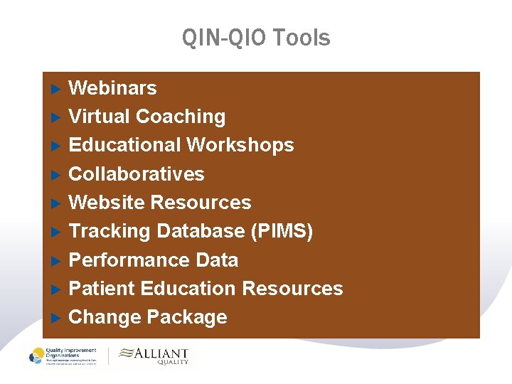 QIN-QIO Tools Webinars ► Virtual Coaching ► Educational Workshops ► Collaboratives ► Website Resources QIN-QIO Tools Webinars ► Virtual Coaching ► Educational Workshops ► Collaboratives ► Website Resources