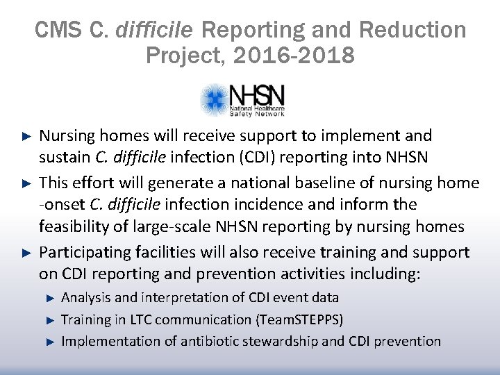 CMS C. difficile Reporting and Reduction Project, 2016 -2018 ► ► ► Nursing homes CMS C. difficile Reporting and Reduction Project, 2016 -2018 ► ► ► Nursing homes
