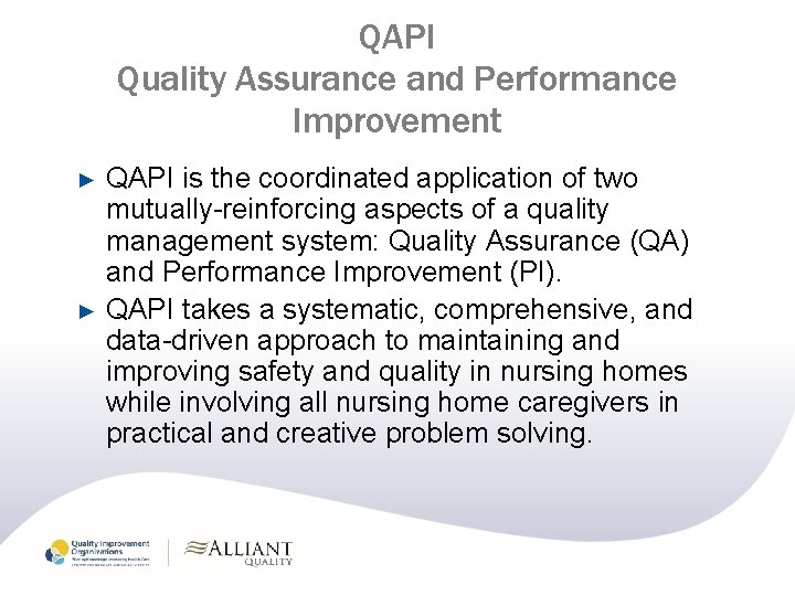 QAPI Quality Assurance and Performance Improvement ► ► QAPI is the coordinated application of QAPI Quality Assurance and Performance Improvement ► ► QAPI is the coordinated application of