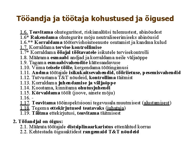 Tööandja ja töötaja kohustused ja õigused 1. 6. Teavitama ohuteguritest, riskianalüüsi tulemustest, abinõudest 1. Tööandja ja töötaja kohustused ja õigused 1. 6. Teavitama ohuteguritest, riskianalüüsi tulemustest, abinõudest 1.