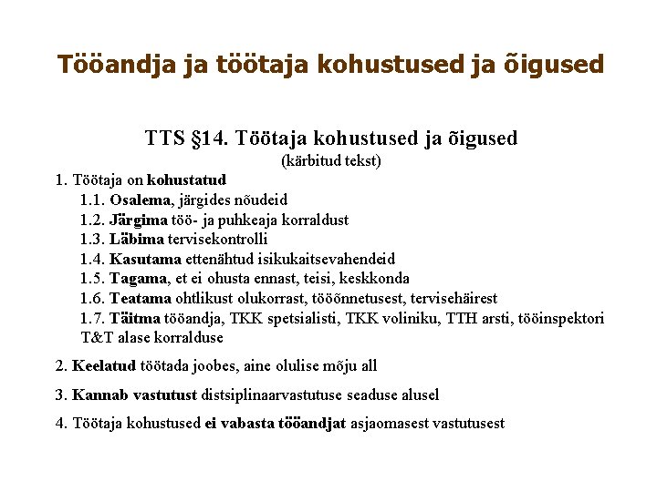 Tööandja ja töötaja kohustused ja õigused TTS § 14. Töötaja kohustused ja õigused (kärbitud Tööandja ja töötaja kohustused ja õigused TTS § 14. Töötaja kohustused ja õigused (kärbitud