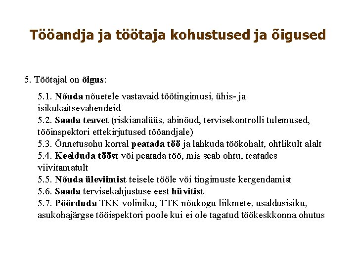 Tööandja ja töötaja kohustused ja õigused 5. Töötajal on õigus: 5. 1. Nõuda nõuetele Tööandja ja töötaja kohustused ja õigused 5. Töötajal on õigus: 5. 1. Nõuda nõuetele
