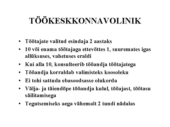 TÖÖKESKKONNAVOLINIK • Töötajate valitud esindaja 2 aastaks • 10 või enama töötajaga ettevõttes 1, TÖÖKESKKONNAVOLINIK • Töötajate valitud esindaja 2 aastaks • 10 või enama töötajaga ettevõttes 1,