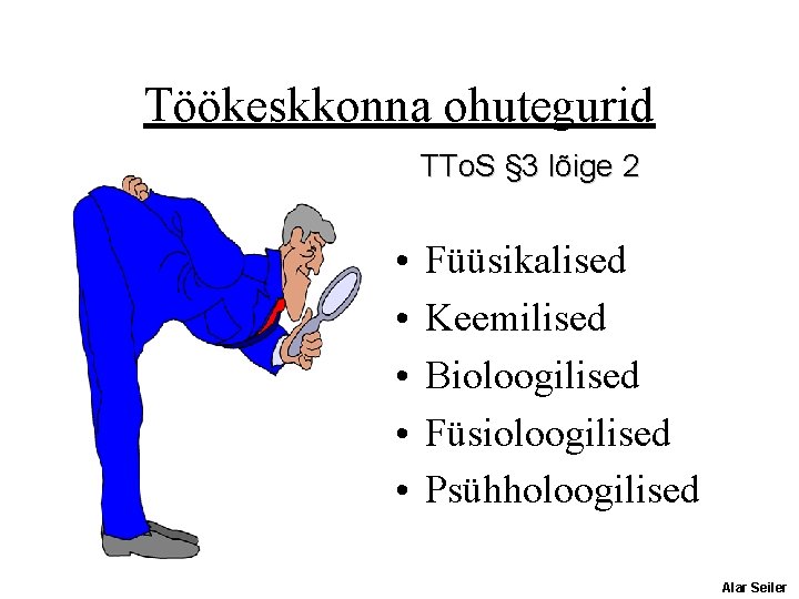 Töökeskkonna ohutegurid TTo. S § 3 lõige 2 • • • Füüsikalised Keemilised Bioloogilised Töökeskkonna ohutegurid TTo. S § 3 lõige 2 • • • Füüsikalised Keemilised Bioloogilised